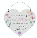 If I didn't have you as my Mum, hanging heart plaque
