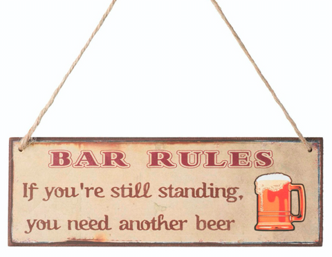 Bar Rules If you're still standing, you need another beer, wooden sign