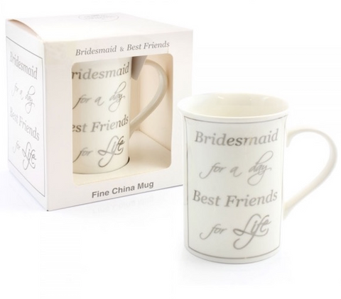Bridesmaid for a day, Best Friends for life, fine china mug