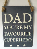 Dad You're my Favourite Superhero, mini metal sign - close up