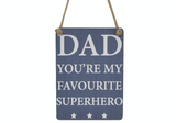 Dad You're my Favourite Superhero, mini metal sign (close up)