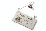 Dear Santa, I want it all! hanging sign