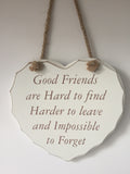 Good Friends are Hard to find Harder to leave, shabby chic heart.jpg