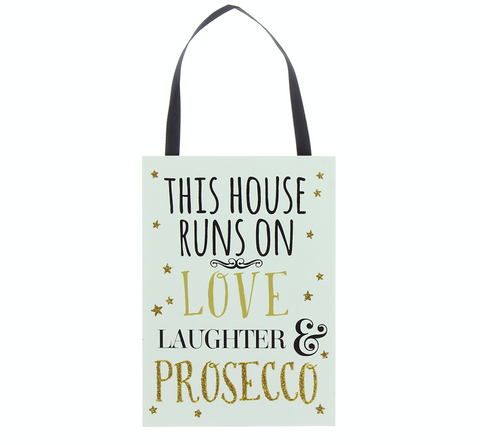 House, Love, Laughter & Prosecco, plaque