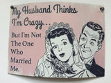 Humorous, Curved Metal Signs - Crazy