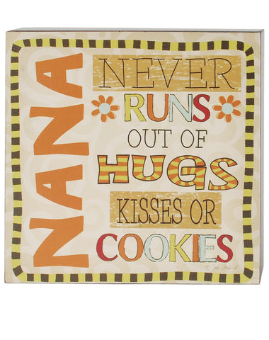 Nana never runs out of hugs kisses or cookies, block sign