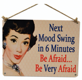 Next Mood Swing in 6 minutes Be Afraid..., vintage metal sign