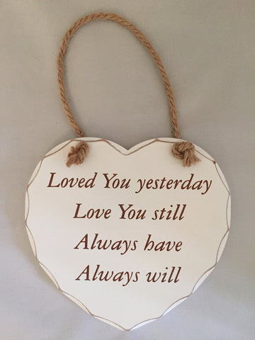 Loved You yesterday, love you still | Shabby Chic Heart Hanging Plaque -