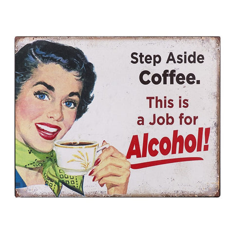 Step Aside Coffee, Alcohol Wall Metal Plaque