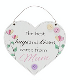 The best hugs and kisses comes from Mum, hanging heart plaque