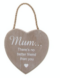 Wooden Hanging Heart - Mum... There's no better friend than you