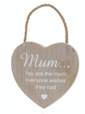 Wooden Hanging Heart - Mum... You are the mum everyone wishes they had
